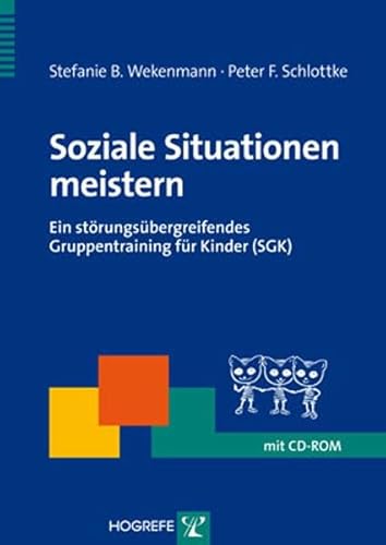 Soziale Situationen meistern: Ein störungsübergreifendes Gruppentraining für Kinder (SGK) (Therapeutische Praxis) von Hogrefe Verlag GmbH + Co.
